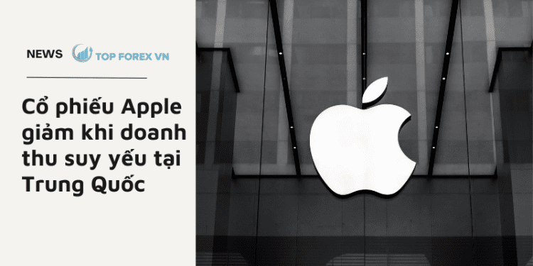 Cổ phiếu Apple giảm khi doanh thu suy yếu tại Trung Quốc
