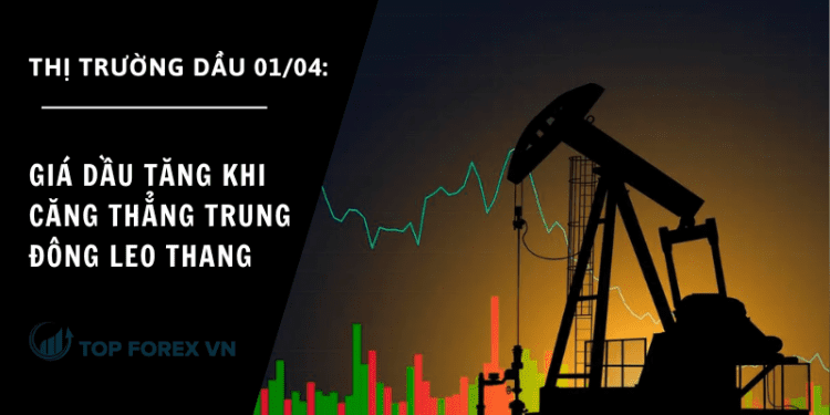 Giá dầu ngày 02/04 tăng khi căng thẳng Trung Đông leo thang