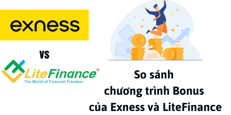 Exness và LiteFinance – Sàn nào có chương trình Bonus hấp dẫn hơn?