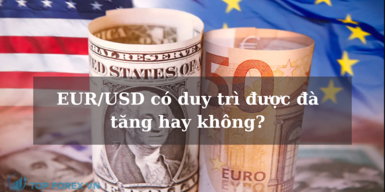 EUR/USD không duy trì được đà tăng