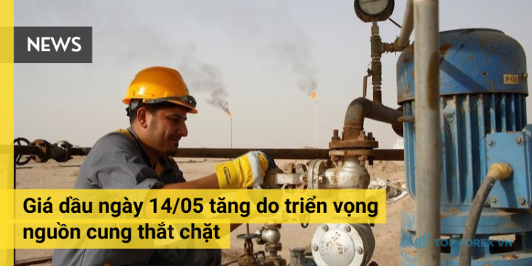 Giá dầu ngày 14/05 tăng do triển vọng nguồn cung thắt chặt