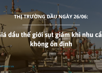 Giá dầu ngày 26/06 giảm khi nhu cầu không ổn định