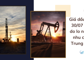 Giá dầu ngày 30/07 giảm do lo ngại về nhu cầu ở Trung Quốc