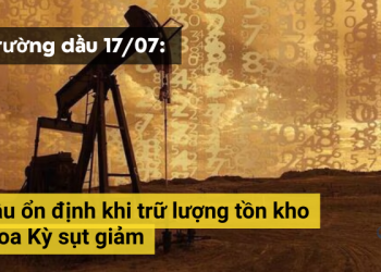 Giá dầu ngày 17/07 ổn định khi tồn kho của Hoa Kỳ sụt giảm