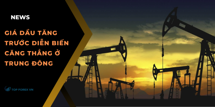 Giá dầu ngày 29/07 tăng trước diễn biến căng thẳng ở Trung Đông
