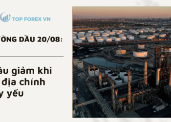 Giá dầu ngày 20/08 giảm khi rủi ro địa chính trị suy yếu