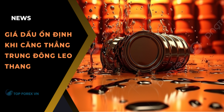 Giá dầu ngày 12/08 ổn định khi căng thẳng Trung Đông leo thang