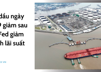 Giá dầu ngày 19/09 giảm sau khi Fed giảm mạnh lãi suất