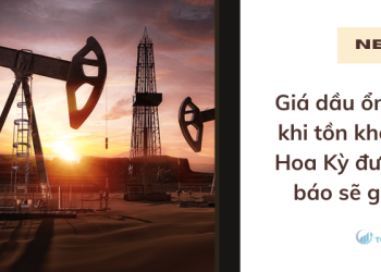 Giá dầu ổn định khi tồn kho của Hoa Kỳ được dự báo sẽ giảm