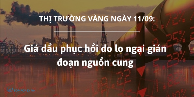 Giá dầu phục hồi do lo ngại gián đoạn nguồn cung