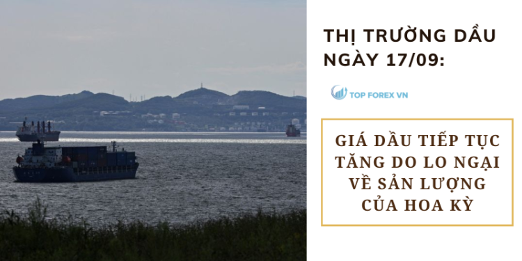 Giá dầu tiếp tục tăng do lo ngại về sản lượng của Hoa Kỳ