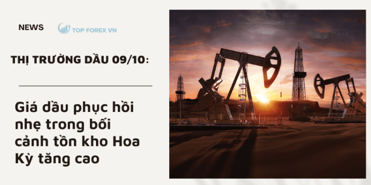 Giá dầu phục hồi nhẹ trong bối cảnh tồn kho Hoa Kỳ tăng cao