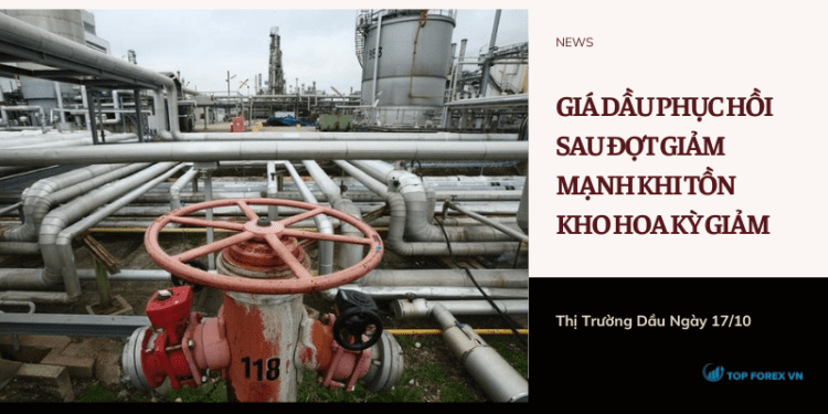 Giá dầu phục hồi sau đợt giảm mạnh khi tồn kho Hoa Kỳ giảm