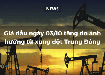 Giá dầu ngày 03/10 tăng do ảnh hưởng tù xung đột Trung Đông