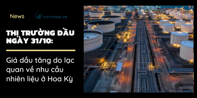 Giá dầu tăng do lạc quan về nhu cầu nhiên liệu ở Hoa Kỳ