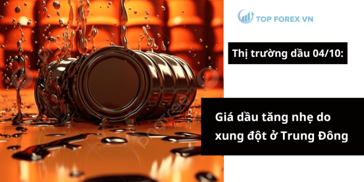 Giá dầu ngày 04/10 tăng nhẹ do xung đột ở Trung Đông