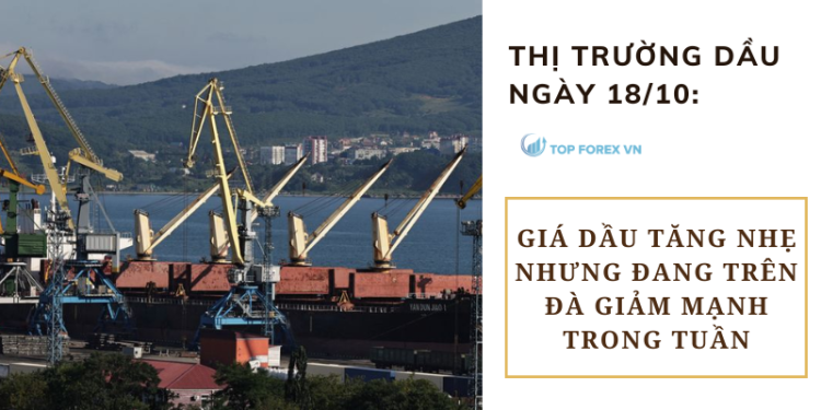 Giá dầu tăng nhẹ nhưng đang trên đà giảm mạnh trong tuần