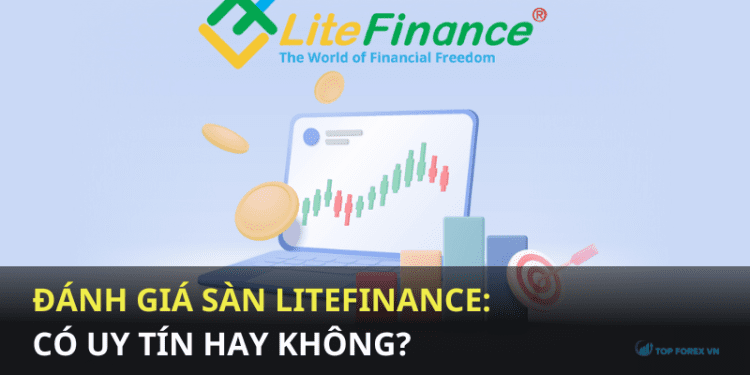 Đánh giá sàn LiteFinance có uy tín hay không