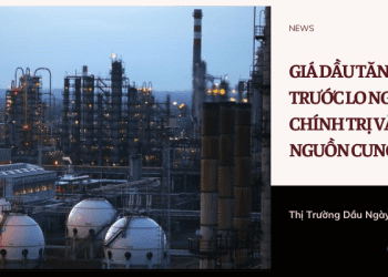 Giá dầu tăng nhẹ trước lo ngại địa chính trị và nguồn cung