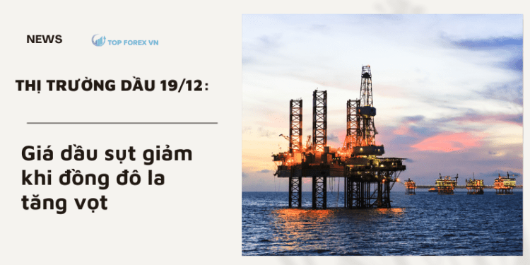 Giá dầu sụt giảm khi đồng đô la tăng vọt