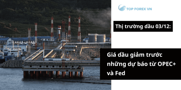 Giá dầu giảm trước những dự báo từ OPEC+ và Fed
