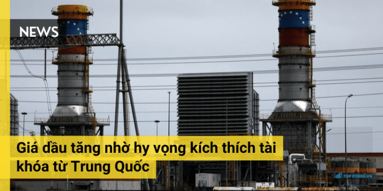 Giá dầu tăng nhờ hy vọng kích thích tài khóa từ Trung Quốc