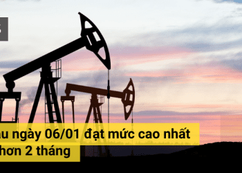 Giá dầu ngày 06/01 đạt mức cao nhất trong hơn 2 tháng