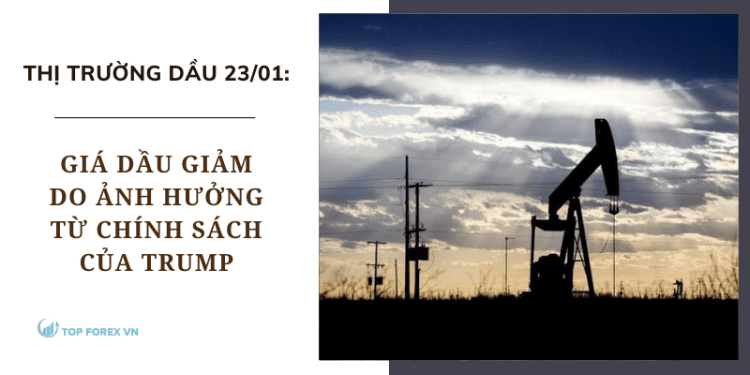 Giá dầu ngày 23/01 giảm do ảnh hưởng từ chính sách của Trump