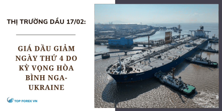 Giá dầu giảm ngày thứ 4 do kỳ vọng hòa bình Nga-Ukraine