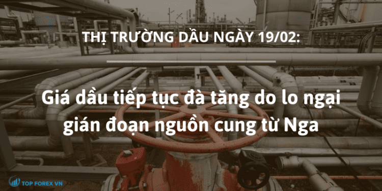 Giá dầu tiếp tục đà tăng do lo ngại gián đoạn nguồn cung từ Nga
