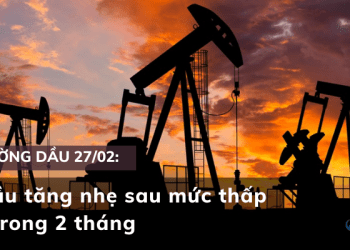Giá dầu ngày 27/02 tăng nhẹ sau mức thấp nhất trong 2 tháng