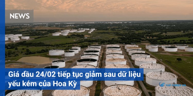 Giá dầu 24/02 tiếp tục giảm sau dữ liệu yếu kém của Hoa Kỳ