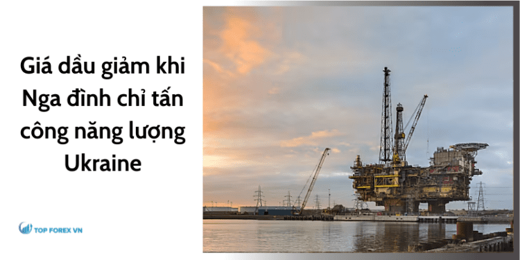 Giá dầu giảm khi Nga đình chỉ tấn công năng lượng Ukraine