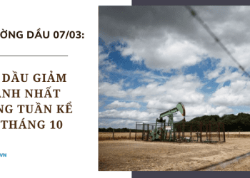 Giá dầu ngày 07/03 giảm mạnh nhất trong tuần kể từ tháng 10