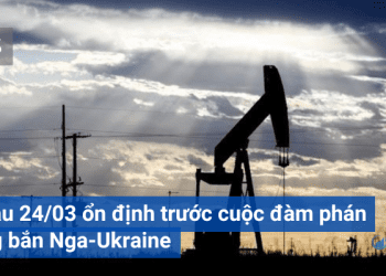 Giá dầu 24/03 ổn định trước cuộc đàm phán ngừng bắn Nga-Ukraine
