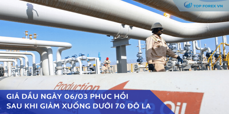 Giá dầu ngày 06/03 phục hồi sau khi giảm xuống dưới 70 đô la