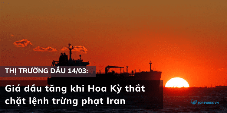 Giá dầu tăng khi Hoa Kỳ thắt chặt lệnh trừng phạt Iran