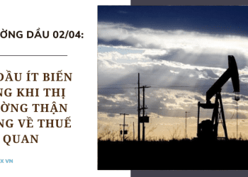 Giá dầu ít biến động khi thị trường thận trọng về thuế quan