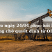Giá dầu ngày 24/04 phục hồi khi thị trường chờ quyết định từ OPEC+