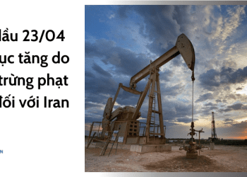 Giá dầu 23/04 tiếp tục tăng do lệnh trừng phạt mới đối với Iran