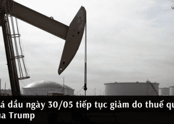 Giá dầu ngày 30/05 tiếp tục giảm do thuế quan của Trump