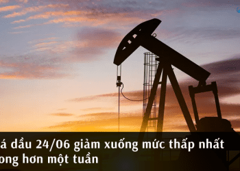 Giá dầu 24/06 giảm xuống mức thấp nhất trong hơn một tuần