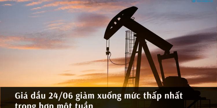 Giá dầu 24/06 giảm xuống mức thấp nhất trong hơn một tuần