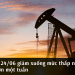 Giá dầu 24/06 giảm xuống mức thấp nhất trong hơn một tuần