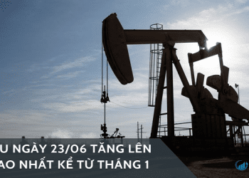 Giá dầu ngày 23/06 tăng lên mức cao nhất kể từ tháng 1