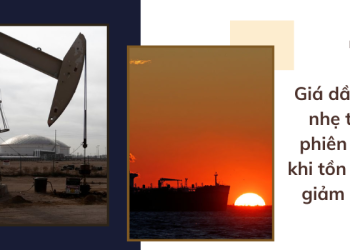 Giá dầu tăng nhẹ trong phiên 26/06 khi tồn kho Mỹ giảm mạnh