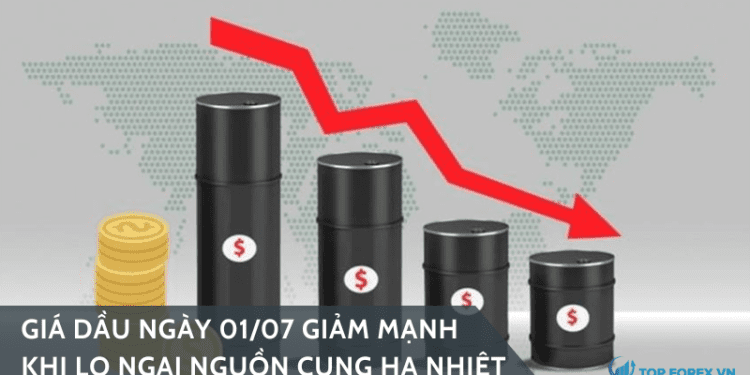 Giá dầu ngày 01/07 giảm mạnh khi lo ngại nguồn cung hạ nhiệt