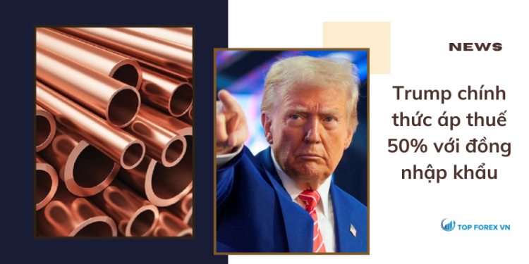 Trump chính thức áp thuế 50% với đồng nhập khẩu