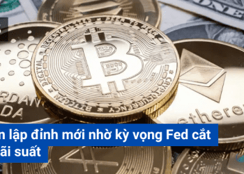 Bitcoin lập đỉnh mới nhờ kỳ vọng Fed cắt giảm lãi suất