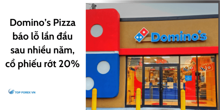 Domino’s Pizza báo lỗ lần đầu sau nhiều năm, cổ phiếu rớt 20%